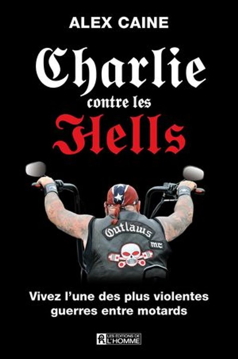 Charlie contre les Hells: vivez l'une des plus violentes guerres entre motards