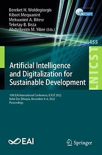 Artificial Intelligence and Digitalization for Sustainable Development: 10th EAI International Conference, ICAST 2022, Bahir Dar, Ethiopia, November 4-6, Proceedings