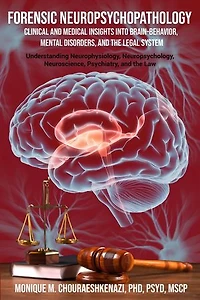Forensic Neuropsychopathology: Clinical and Medical Insights into Brain-Behavior, Mental Disorders, and the Legal System Vol. 2