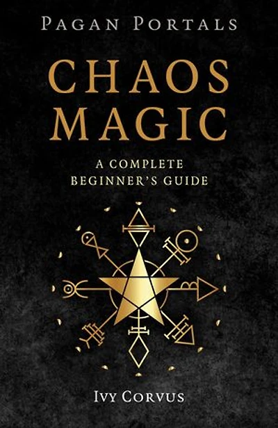 Pagan Portals - Chaos Magic: A Complete Beginner's Guide