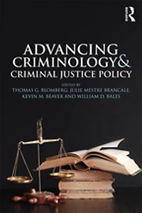Advancing Criminology And Criminal Justice Policy