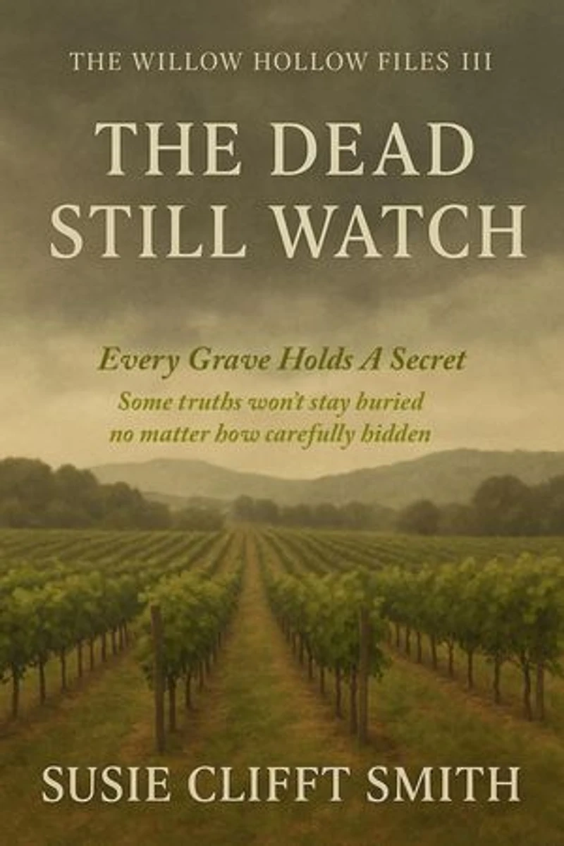 The Dead Still Watch: Every Grave Holds A Secret: Some Truths Won't Stay Buried No Matter How Carefully Their Hidden: The Willow Hollow Files, #3