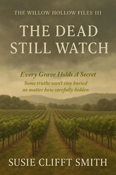 The Dead Still Watch: Every Grave Holds A Secret: Some Truths Won't Stay Buried No Matter How Carefully Their Hidden: The Willow Hollow Files, #3