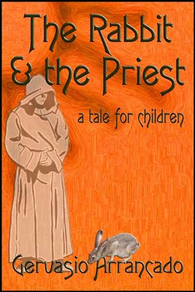 The Rabbit & the Priest: A Tale for Children