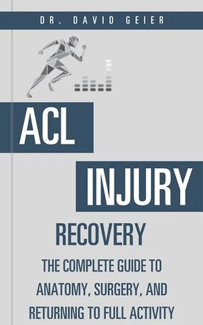 ACL Injury Recovery: The Complete Guide to Anatomy, Surgery, and Returning to Full Activity