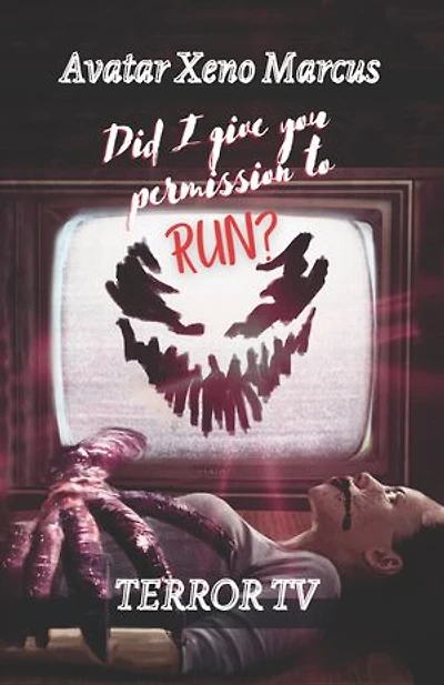 Did I Give You Permission To Run: Terror TV