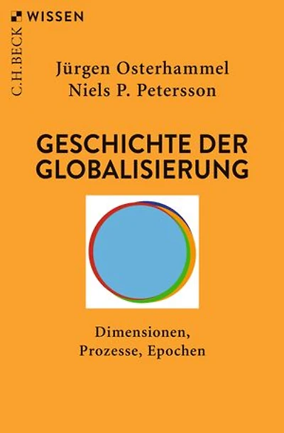 Geschichte der Globalisierung: Dimensionen, Prozesse, Epochen