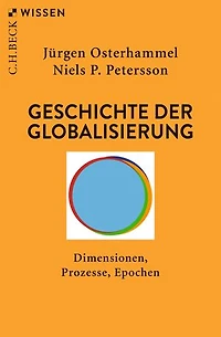 Geschichte der Globalisierung: Dimensionen, Prozesse, Epochen