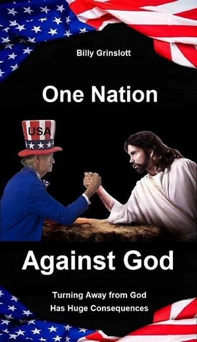 One Nation Against God: Turning Away from God Has Huge Consequences