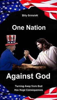 One Nation Against God: Turning Away from God Has Huge Consequences