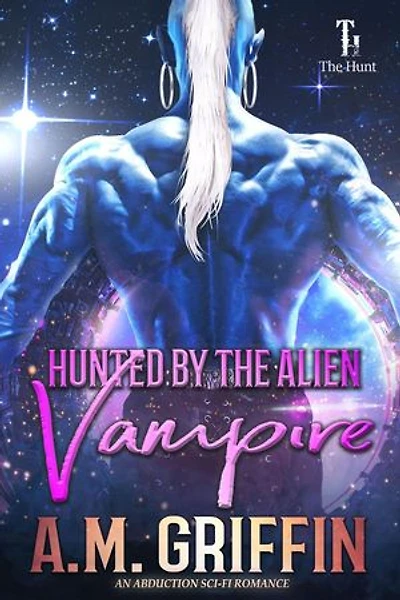 Hunted by the Alien Vampire: The Hunt, #4