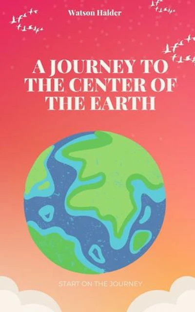 A JOURNEY TO THE CENTER OF THE EARTH: START ON THE JOURNEY