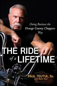 the Ride of a Lifetime: Doing Business Orange County Choppers Way
