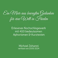 Ein Meer aus bewegten Gedanken für eine Welt in Frieden: Erlesenes Nachschlagewerk mit 400 bedeutsamen Aphorismen & Kurztexten