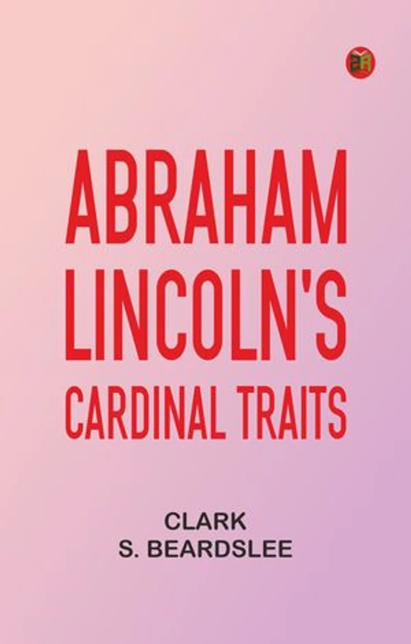 Abraham Lincoln's Cardinal Traits