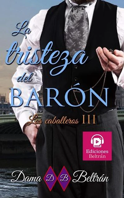 La tristeza del Barón: Los Caballeros, #3