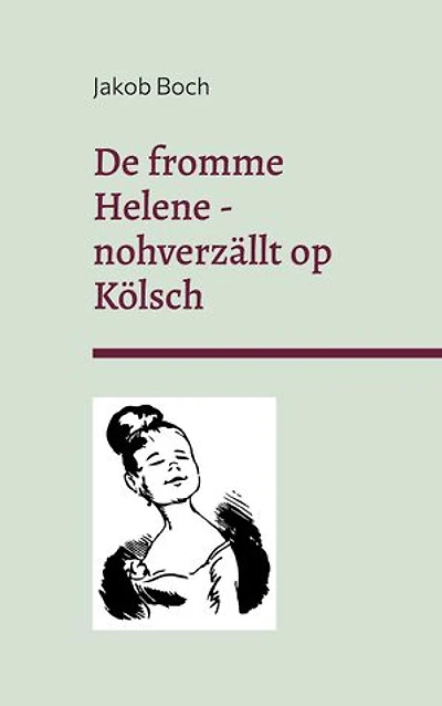 De fromme Helene - nohverzällt op Kölsch: Erzählung und Grafiken nach Wilhelm Busch