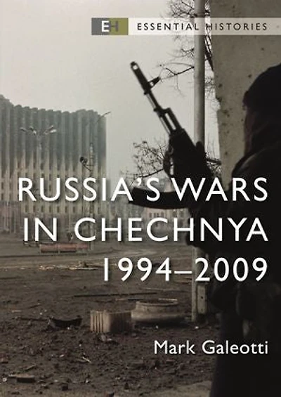 Russia’s Wars Chechnya: 1994–2009