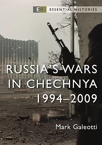 Russia’s Wars Chechnya: 1994–2009