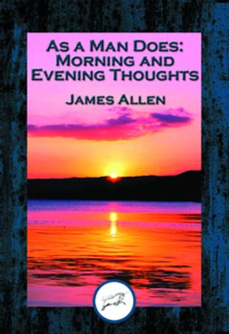 As a Man Does: Morning and Evening Thoughts