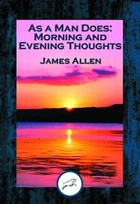 As a Man Does: Morning and Evening Thoughts