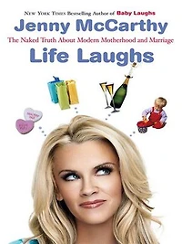 Life Laughs: The Naked Truth About Motherhood, Marriage, And Moving On