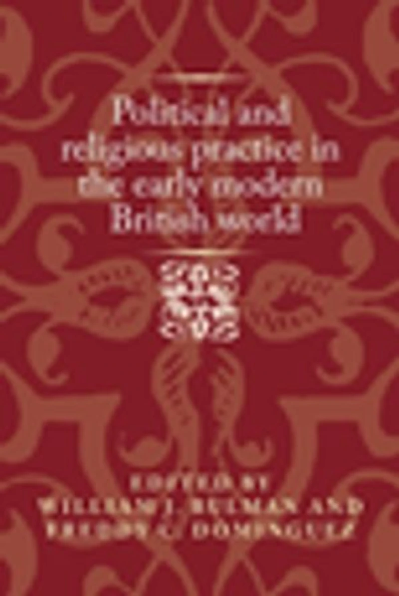 Political and religious practice the early modern British world