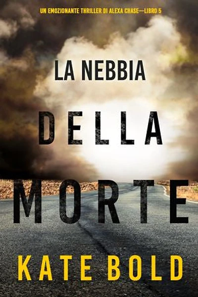 La nebbia della morte (Un emozionante thriller di Alexa Chase—Libro 5)