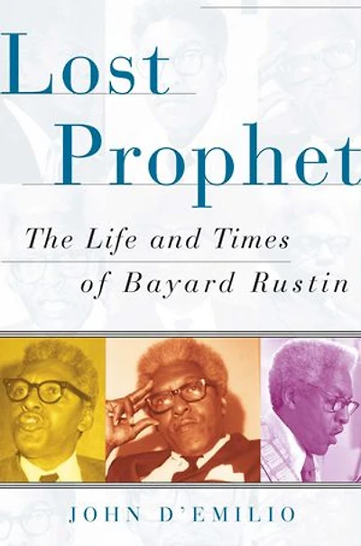 Lost Prophet: The Life and Times of Bayard Rustin