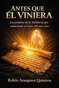 ANTES QUE ÉL VINIERA