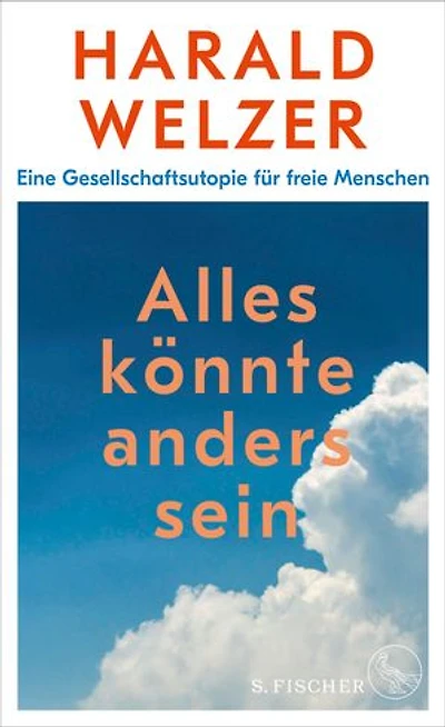Alles könnte anders sein: Eine Gesellschaftsutopie für freie Menschen
