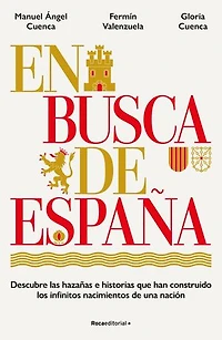En busca de España: Descubre las hazañas e historias que han construido los infinitos nacimientos de una nación