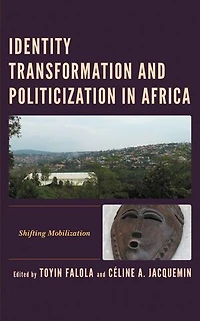 Identity Transformation and Politicization Africa: Shifting Mobilization
