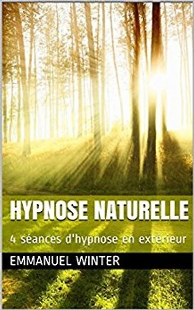 Hypnose naturelle: 4 séances d'hypnose en extrieur