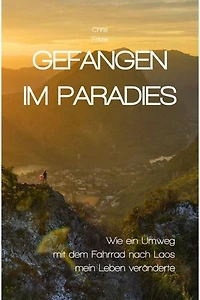 Gefangen im Paradies: Wie ein Umweg mit dem Fahrrad nach Laos mein Leben veränderte
