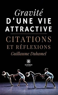 Gravité d’une vie attractive: Citations et réflexions