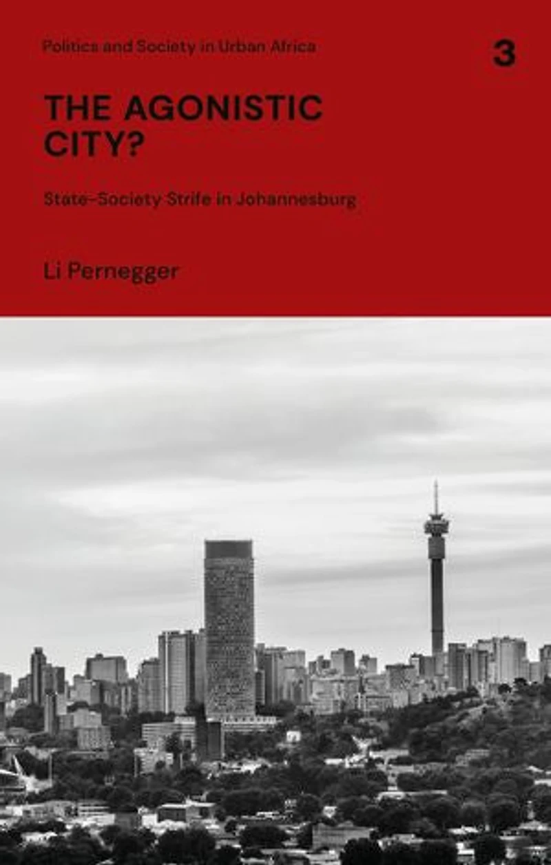 The Agonistic City?: State-society Strife Johannesburg