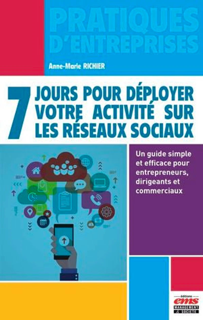 7 jours pour déployer votre activité sur les réseaux sociaux: Un guide simple et efficace pour entrepreneurs, dirigeants et commerciaux