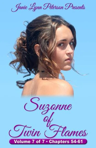 Suzonne of Twin Flames - Volume 7 of 7 - Chapters 54-61: Suzonne of Twin Flames, #7