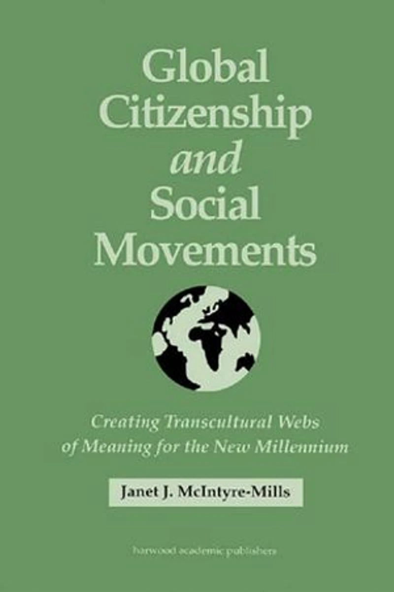 Global Citizenship and Social Movements: Creating Transcultural Webs of Meaning for the New Millennium