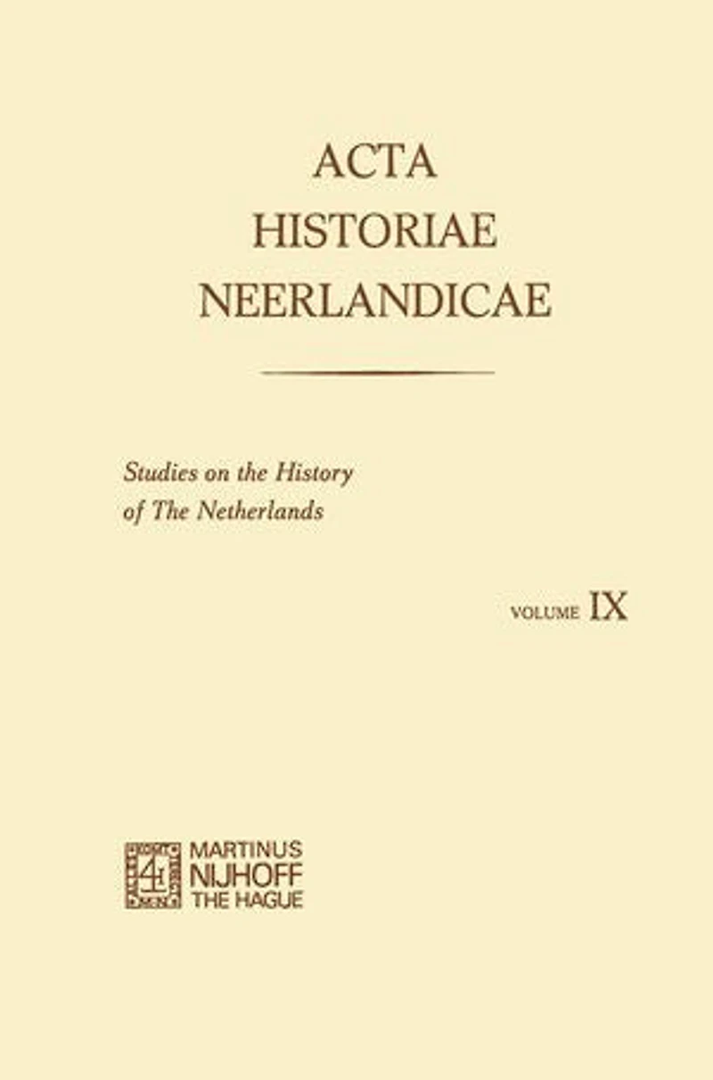 Acta Historiae Neerlandicae IX: Studies on the History of Netherlands
