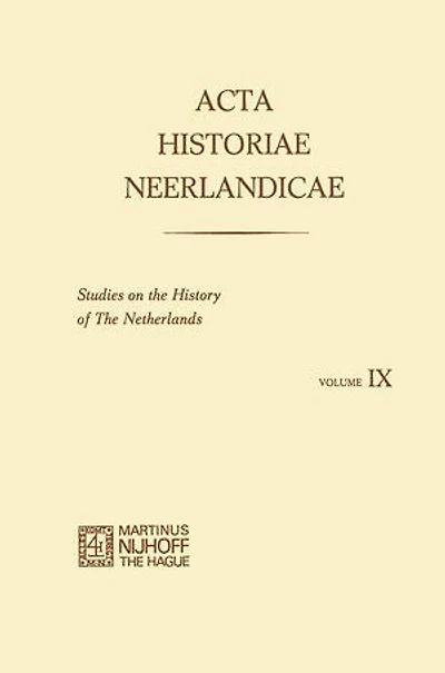 Acta Historiae Neerlandicae IX: Studies on the History of Netherlands