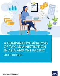 A Comparative Analysis of Tax Administration Asia and the Pacific: Sixth Edition