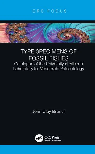 Type Specimens of Fossil Fishes: Catalogue the University Alberta Laboratory for Vertebrate Paleontology