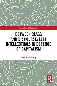 Between Class and Discourse: Left Intellectuals Defence of Capitalism