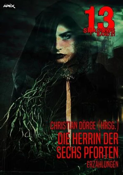 13 SHADOWS, Band 21: DIE HERRIN DER SECHS PFORTEN: Horror aus dem Apex-Verlag!