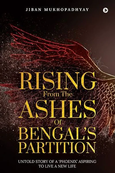 Rising From The Ashes Of Bengal's Partition: Untold Story A 'phoenix' Aspiring To Live New Life