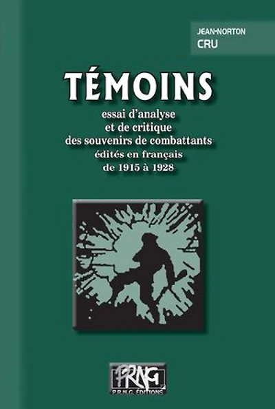 Témoins : essai d'analyse et de critique des souvenirs de combattants édités en français de 1915 à 1928