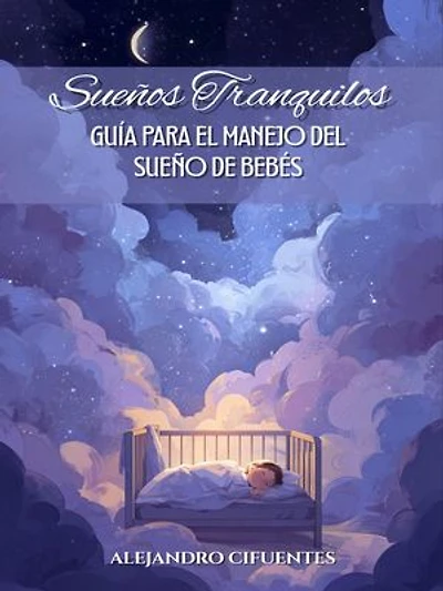 Sueños Tranquilos: Guía Para El Manejo Del Sueño De Bebés