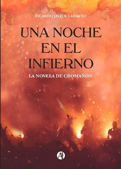 Una noche en el infierno: (La novela de Cromañon)